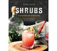 Shrubs: An Old-Fashioned Drink for Modern Times by Michael Dietsch [Hardback]