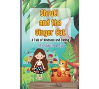 Shruti And The Ginger Cat: A Little Bit Of Kindness Makes All The Difference