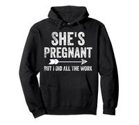Sh's Pregnant But I Did All The Work Dad Pregnancy Funny Sweat à Capuche