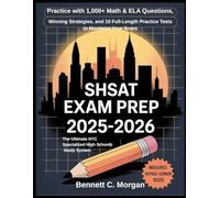 SHSAT EXAM PREP 2025-2026: The Ultimate NYC Specialized High Schools Study System: Practice with 1,000+ Math & ELA Questions, Winning Strategies, and 10 Full-Length Practice Tests to Maximize Score