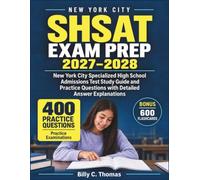 SHSAT EXAM PREP: New York City Specialized High School Admissions Test Study Guide and Practice Questions with Detailed Answer Explanations
