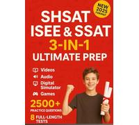 SHSAT, ISEE & SSAT 3-in-1 Ultimate Prep [2025]: Crush Your High School Admissions Exam in 6 Weeks with 2500+ Questions [INCLUDES: Videos, Audio, Digital Simulator, Games, Flashcards & Study Plans]