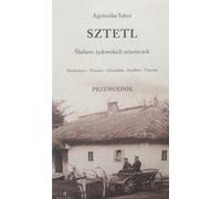 Shtetl. Śladami żydowskich miasteczek - Agnieszka Sabor (Literatur, Reisen auf Polnisch)