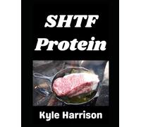 SHTF Protein: The Complete Guide to Raising, Preserving, and Storing Meat When the Supply Chain is Gone