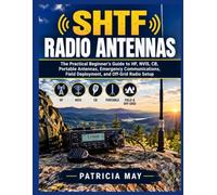 Shtf Radio Antennas: The Practical Beginner’s Guide to HF, NVIS, CB, Portable Antennas, Emergency Communications, Field Deployment, and Off-Grid Radio Setup