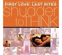 SHUDDER TO THINK - First Love. Last Rites Music From The Motion Picture - G3z