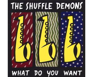 Shuffle Demons - What Do You Want?