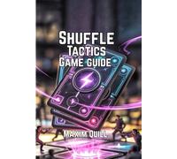 Shuffle Tactics Game Guide: Deck Building Tips, and Techniques for Dominating Every Battle