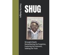 Shug: Wrongful Death: Remembering The Forgotten, Exploring The Unknown, Seeking The Truth