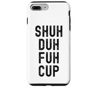 Shuh Duh Fuh Tasse humoristique sarcastique pour adulte Shut The F Up Coque pour iPhone 7 Plus/8 Plus