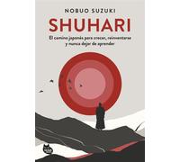 Shuhari El camino japonés para crecer, reinventarse y nunca dejar de aprender - Nobuo Suzuki - NEKO Books - ebook (ePub) - Livre