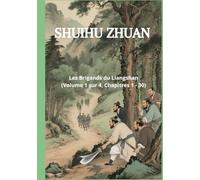 Shuihu Zhuan: Les Brigands du Liangshan (Volume 1 sur 4, Chapitres 1 - 30)