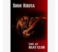 Shun Kikuta Live at BEAT CLUB [DVD]