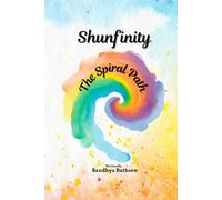 SHUNFINITY: The Spiral Path - From Shunya to Infinity and the Return Within