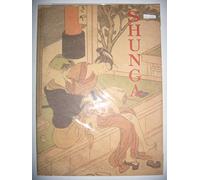 SHUNGA, images du printemps. L'érotisme dans l'estampe japonaise./ SHUNGA, lentebeelden Erotiek in de Japanse prentkunst.
