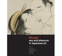 Shunga: Sex and Pleasure in Japanese Art