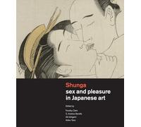 Shunga: Sex and Pleasure in Japanese Art