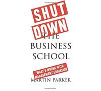 Shut Down The Business School