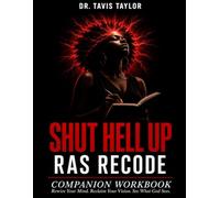 Shut Hell Up: The RAS Recode Companion Workbook: Rewire Your Mind. Reclaim Your Vision. See What God Sees.