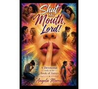 Shut My Mouth, Lord: A Devotional Study on the Book of James