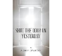 Shut The Door On Yesterday