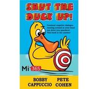 Shut the Duck Up by Pete Cohen Inconnu (Auteur)