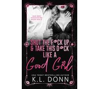 Shut the F*ck up and Take this D*ck like a Good Girl Special Edition