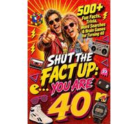 Shut The Fact Up You Are 40: The Ultimate Gag Gift for a 40th Birthday: 500+ Fun Facts, Trivia, Word Search & Brain Games For Turning 40 | Crazy Facts & Unforgettable Laughs