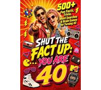 Shut The Fact Up You Are 40: The Ultimate Gag Gift for a 40th Birthday: 500+ Fun Facts, Trivia, Word Search & Brain Games For Turning 40 | Crazy Facts & Unforgettable Laughs