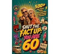 Shut The Fact Up You Are 60: The Ultimate Gag Gift for a 60th Birthday: 500+ Fun Facts, Trivia, Word Search & Brain Games For Turning 60 | Crazy Facts & Unforgettable Laughs