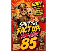 Shut The Fact Up You Are 85: The Ultimate Gag Gift for a 85th Birthday: 500+ Fun Facts, Trivia, Word Search & Brain Games For Turning 85 | Crazy Facts & Unforgettable Laughs