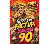 Shut The Fact Up You Are 90: 500+ Fun Facts, Trivia, Word Search & Brain Games For Turning 90: The Ultimate Gag Gift for a 90th Birthday | Crazy Facts & Unforgettable Laughs