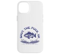 Shut The Fu Up Just Here for The Fishing Coque pour iPhone 14 Plus