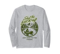 Shut The Fu Up Just Here for The Fishing Manche Longue