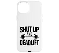 Shut Up and Deadlift Motivational Fitness Gym Humour Coque pour iPhone 15 Plus