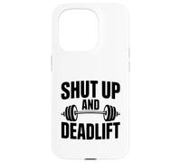 Shut Up and Deadlift Motivational Fitness Gym Humour Coque pour iPhone 15 Pro