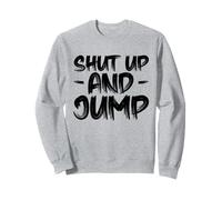 Shut up and Jump Pull de Saut à l'élastique Sweatshirt