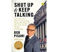 Shut Up and Keep Talking by Bob Pisani Bob Pisani (Auteur)