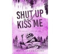 Shut Up And Kiss Me: The Last Best Place For Love