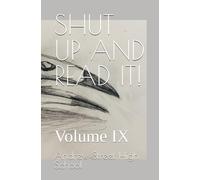SHUT UP AND READ IT!: Volume IX