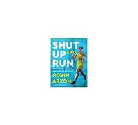 Shut Up and Run – Comment se lever, lacer ses chaussures et transpirer avec panache