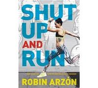 Shut Up and Run | Robin Arzon Robin Arzon (Auteur)