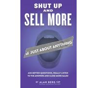 Shut Up And Sell More Of Just About Anything