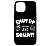 Shut up and Squat, Funny Bodybuilding and Workout Coque pour iPhone 15