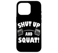Shut up and Squat, Funny Bodybuilding and Workout Coque pour iPhone 16 Pro