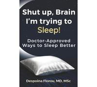 Shut up, Brain I'm trying to Sleep: Doctor-Approved Ways to Sleep Better
