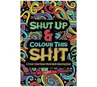 Shut Up & Colour This Shit