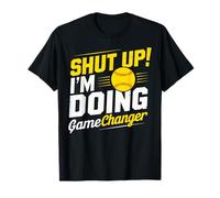 Shut Up I'm Doing Gamechanger Fan et Joueur de Baseball T-Shirt