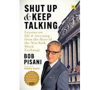 Shut Up & Keep Talking: Lessons on Life & Investing from the Floor of the New York Stock Exchange
