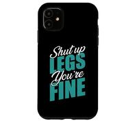 Shut Up Leg You're Fine Fitness Entraînement Gym Haltérophilie Coque pour iPhone 11